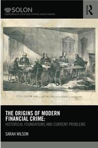 Origins of Modern Financial Crime: Historical foundations and current problems in Britain