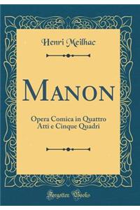 Manon: Opera Comica in Quattro Atti e Cinque Quadri (Classic Reprint)