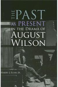 Past as Present in the Drama of August Wilson