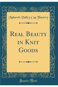 Real Beauty in Knit Goods (Classic Reprint)