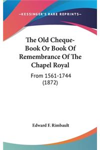 Old Cheque-Book Or Book Of Remembrance Of The Chapel Royal