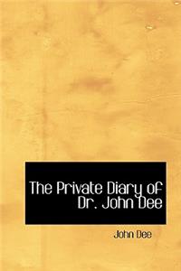 The Private Diary of Dr. John Dee