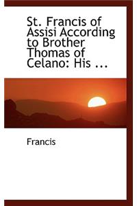 St. Francis of Assisi According to Brother Thomas of Celano