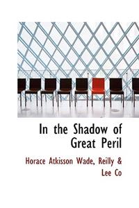 In the Shadow of Great Peril