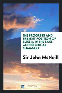 The Progress and Present Position of Russia in the East: An Historical Summary