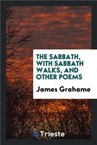 The Sabbath, with Sabbath Walks, and Other Poems