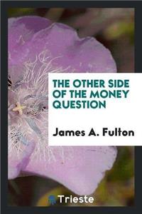 Other Side of the Money Question