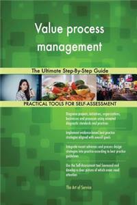 Value process management The Ultimate Step-By-Step Guide