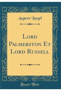 Lord Palmerston Et Lord Russell (Classic Reprint)