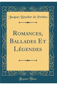 Romances, Ballades Et LÃ©gendes (Classic Reprint)