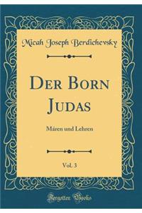 Der Born Judas, Vol. 3: MÃ¡ren Und Lehren (Classic Reprint)