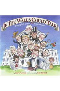 If the Walls Could Talk: Family Life at the White House