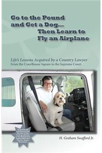 Go to the Pound and Get a Dog Then Learn to Fly an Airplane
