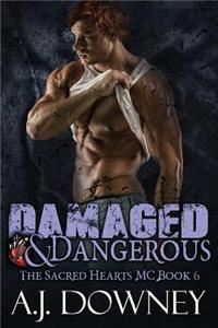 Damaged & Dangerous: The Sacred Hearts MC Book VI