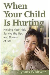 When Your Child Is Hurting