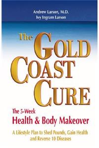 The Gold Coast Cure: The 5-Week Health and Body Makeover: The 5-Week Health &amp; Body Makeover