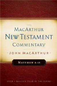 Matthew 8-15 MacArthur New Testament Commentary