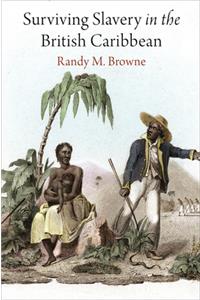 Surviving Slavery in the British Caribbean