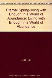 Eternal Spring-living with Enough in a World of Abundance