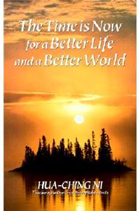 The Time is Now for a Better Life and a Better World
