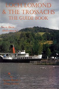 Loch Lomond & the Trossachs: the Guide Book