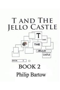 T and The Jello Castle-Book 2