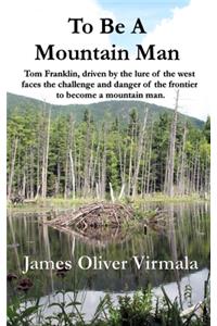 To Be A Mountain Man