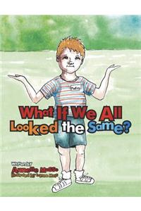 What If We All Looked the Same?