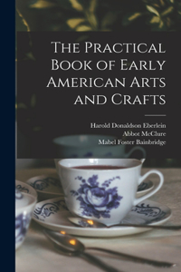 Practical Book of Early American Arts and Crafts