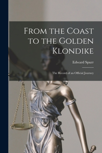 From the Coast to the Golden Klondike [microform]