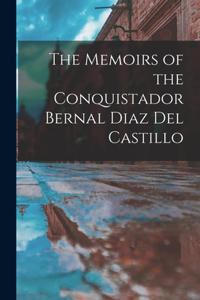 Memoirs of the Conquistador Bernal Diaz Del Castillo