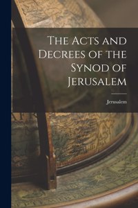 Acts and Decrees of the Synod of Jerusalem