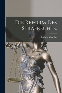 Reform des Strafrechts.