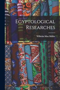 Egyptological Researches