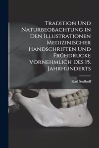 Tradition Und Naturbeobachtung in Den Illustrationen Medizinischer Handschriften Und Frühdrucke Vornehmlich Des 15. Jahrhunderts