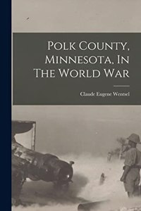 Polk County, Minnesota, In The World War