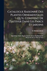 Catalogue Raisonné Des Plantes Ornementales Qu'il Convient De Cultiver Dans Les Parcs Et Jardins