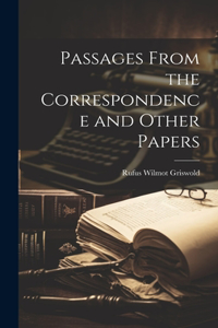 Passages From the Correspondence and Other Papers