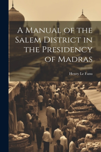 Manual of the Salem District in the Presidency of Madras