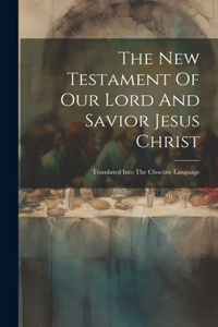 New Testament Of Our Lord And Savior Jesus Christ