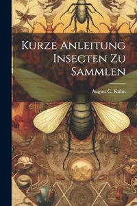 Kurze Anleitung Insecten zu sammlen