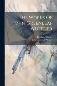 Works Of John Greenleaf Whittier