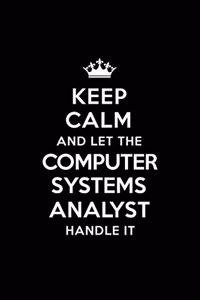 Keep Calm and Let the Computer Systems Analyst Handle It