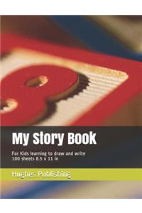 My Story Book: For Kids learning to draw and write 100 sheets 8.5 x 11 in
