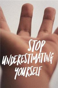 Stop Underestimating Yourself