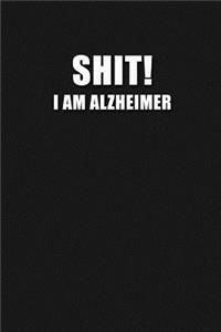 Shit! I Am Alzheimer