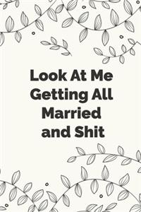 Look At Me Getting All Married And Shit