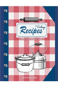 Vintage recipes journal organizer: Blank recipe notebook, templates with prompts