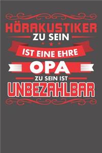 Hörakustiker Zu Sein Ist Eine Ehre - Opa Zu Sein Ist Unbezahlbar