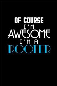Of course I'm awesome I'm a roofer